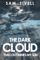 The Dark Cloud That Outshines My Sun 1528999959 Book Cover