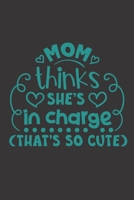 Mom Thinks She's in Charge: valentines day quotes diaries for mom's gift B0849YRYYH Book Cover