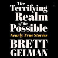 Terrifying Realm of the Possible: Nearly True Stories B0CJX1VTSP Book Cover