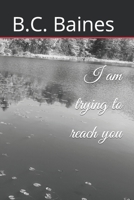 I am trying to reach you B089D34W9L Book Cover