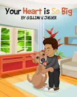 Your Heart Is So Big: Dogs Can Give Back 1731110464 Book Cover