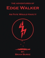 The Adventures of Edge Walker: As Fate Would Have It 1483451852 Book Cover