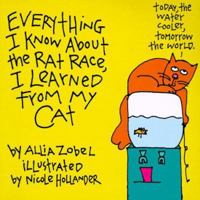 Everything I Know About the Rat Race I Learned from My Cat 0836268423 Book Cover