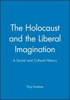 The Holocaust and the Liberal Imagination: A Social and Cultural History 0631194835 Book Cover