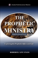 The Prophetic Ministry: Exploring the Prophetic Office and Gift (Kingdom Stewards) B0FMN1KBRH Book Cover