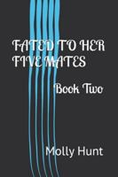 Fated to Her Five Mates: Book Two B0G4GRSG6Y Book Cover