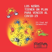 LOS NIÑOS TIENEN UN PLAN PARA VENCER AL COVID-19 (El final del coronavirus): : Educa en los buenos hábitos, potencia el ingenio, la autoestima y el ... grandes ilustraciones) B0892HQHV9 Book Cover