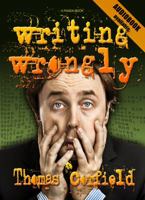Writing Wrongly: The Saga of an Incomplete Wanker 0994530641 Book Cover