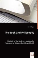The Book and Philosophy - The Role of the Book as a Medium for Philosophy in Deleuze, Derrida and Smith 3639049039 Book Cover