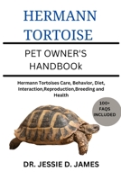 HERMANN TORTOISE: Hermann Tortoises Care, Behavior, Diet, Interaction,Reproduction,Breeding and Health B0CRCYG1KZ Book Cover