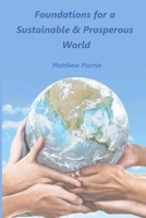Foundations for a Sustainable & Prosperous World: - a world for everyone and the future B0BTRHDWY8 Book Cover