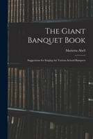 The Giant Banquet Book; Suggestions for Staging the Various School Banquets 1014083508 Book Cover