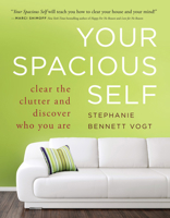 Your Spacious Self: Clear Your Clutter and Discover Who You Are 0981877184 Book Cover