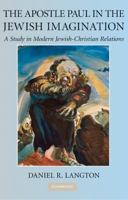 The Apostle Paul in the Jewish Imagination: A Study in Modern Jewish-Christian Relations 1107425182 Book Cover
