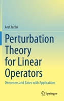 Perturbation Theory for Linear Operators: Denseness and Bases with Applications 9811625271 Book Cover