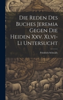 Die Reden Des Buches Jeremia Gegen Die Heiden Xxv. Xlvi-Li Untersucht 1022771299 Book Cover