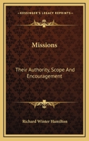 Missions: Their Authority, Scope And Encouragement: An Essay 0548704031 Book Cover