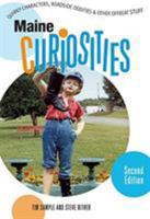 Maine Curiosities, 2nd: Quirky Characters, Roadside Oddities, and Other Offbeat Stuff (Curiosities Series) 0762740299 Book Cover