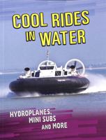 Cool Rides in Water: Hydroplanes, Mini Subs, and More 1496683625 Book Cover