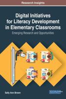 Digital Initiatives for Literacy Development in Elementary Classrooms: Emerging Research and Opportunities 1522532129 Book Cover