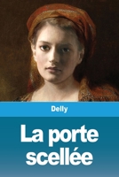 La porte scellée 3967875709 Book Cover