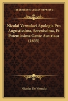 Nicolai Vernulaei Apologia Pro Augustissima, Serenissima, Et Potentissima Gente Austriaca (1635) 1166184854 Book Cover