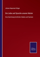 Die Liebe und Sprache unserer Mutter: Eine Sammlung kirchlicher Gebete und Hymnen 3743398524 Book Cover