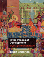 In the Images of Development: City Design in the Global South 0262044706 Book Cover