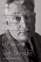 The Most Famous Writer Who Ever Lived: A True Story of My Family 0399174591 Book Cover