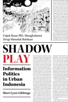 Shadow Play: Information Politics in Urban Indonesia 1487525729 Book Cover