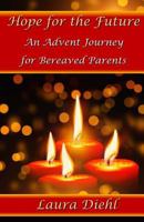 Hope for the Future: An Advent Journey for Bereaved Parents 1981291016 Book Cover