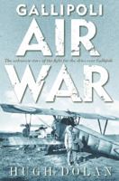 Gallipoli Air War: The Unknown Story of the Fight for the Skies Over Gallipoli 1742611095 Book Cover