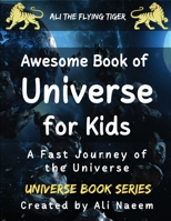 Awesome Book of Universe for kids: A Fast Journey of the Universe B0BPVVJBFM Book Cover