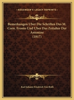 Bemerkungen Uber Die Schriften Des M. Corn. Fronto Und Uber Das Zeitalter Der Antonine (1817) 1169468225 Book Cover