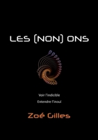 Les (non) Ons: Voir l'indicible. Entendre l'inouï. 2322438014 Book Cover