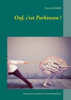 Ouf, c'est Parkinson !: Mon v?cu de la maladie depuis les premiers sympt?mes ? 31 ans jusqu'? la neurostimulation ? 44 ans 2322180351 Book Cover