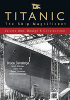 Titanic: The Ship Magnificent, Volume One: Design & Construction 0752446061 Book Cover