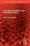 Descriptive Statistics and Probability Theory (Routledge Revivals) 1041076894 Book Cover