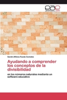 Ayudando a comprender los conceptos de la divisibilidad: en los números naturales mediante un software educativo 620039959X Book Cover