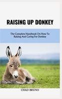 RAISING UP DONKEY: The Complete Handbook On How To Raising And Caring For Donkey B0CQW1FDZ8 Book Cover