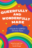 Queerfully and Wonderfully Made: A Guide for Lgbtq+ Christian Teens 1506465242 Book Cover