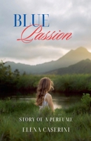 Blue Passion Story of a Perfume B0FSRXBN59 Book Cover