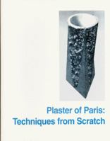 Plaster of Paris: Techniques from Scratch 0965078698 Book Cover