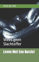 Leven Met Een Narcist: Wees geen Slachtoffer (Dutch Edition) B0CSBGQKS8 Book Cover