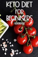 Keto Diet For Beginners Logbook: Keto Diet Nutrition Log Journal for Weight Loss, Meal Planner Notebook, Fitness and Food Diary, 12-Week Daily Record Book 1082817082 Book Cover