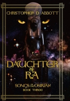 Daughter of Ra (Songs of the Osirian Book 3) 1687588457 Book Cover