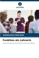 Funktion als Lehrerin: Feminisierung des Lehrerberufs in der Grundschule 6206279855 Book Cover