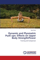 Dynamic and Plyometric Push Ups : Effects on Upper Body Strength/Power 3659176079 Book Cover