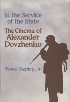 In the Service of the State: The Cinema of Alexander Dovzhenko 0299106802 Book Cover