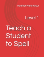 Teach a Student to Spell: Level 1 B08YQR66XT Book Cover